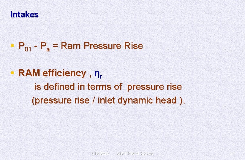 Intakes § P 01 - Pa = Ram Pressure Rise § RAM efficiency ,