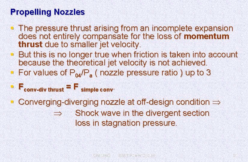 Propelling Nozzles § The pressure thrust arising from an incomplete expansion does not entirely