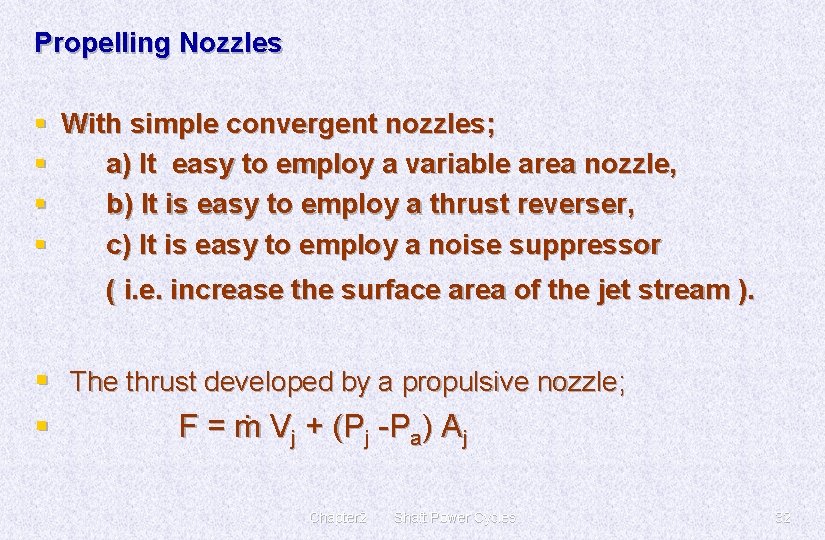 Propelling Nozzles § With simple convergent nozzles; § a) It easy to employ a