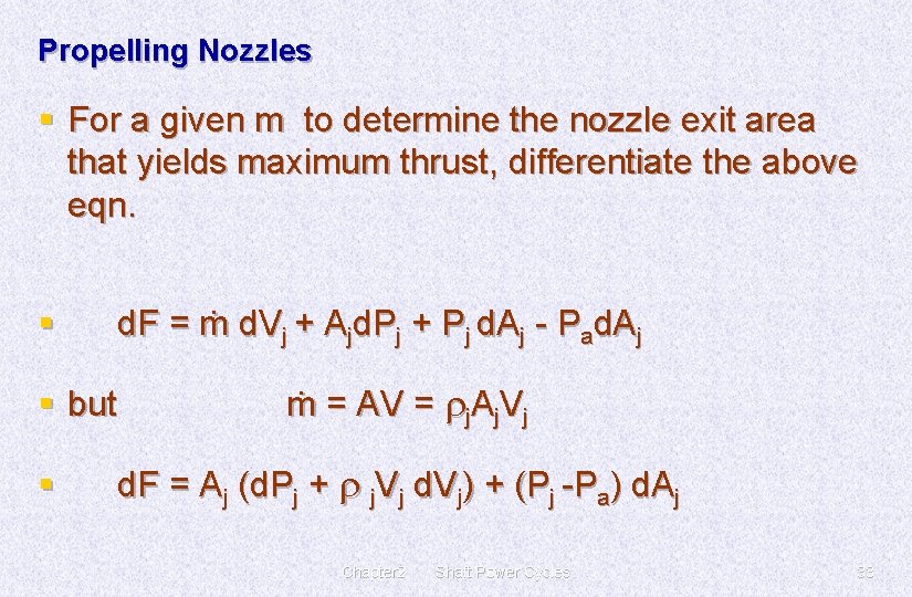 Propelling Nozzles § For a given m to determine the nozzle exit area that