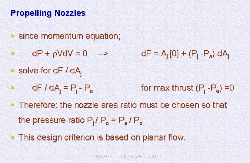 Propelling Nozzles § since momentum equation; § d. P + r. Vd. V =