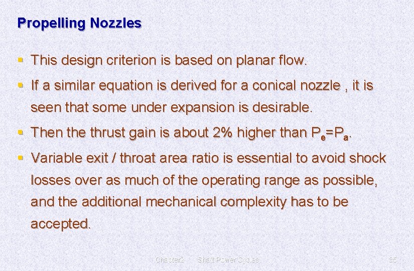 Propelling Nozzles § This design criterion is based on planar flow. § If a