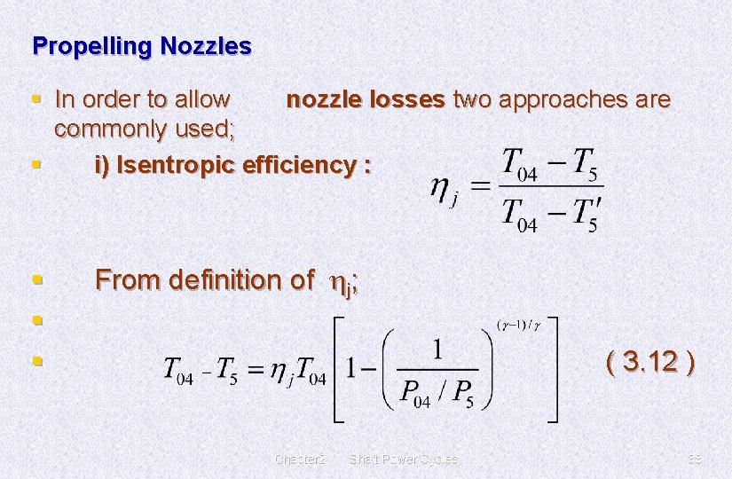 Propelling Nozzles § In order to allow nozzle losses two approaches are commonly used;