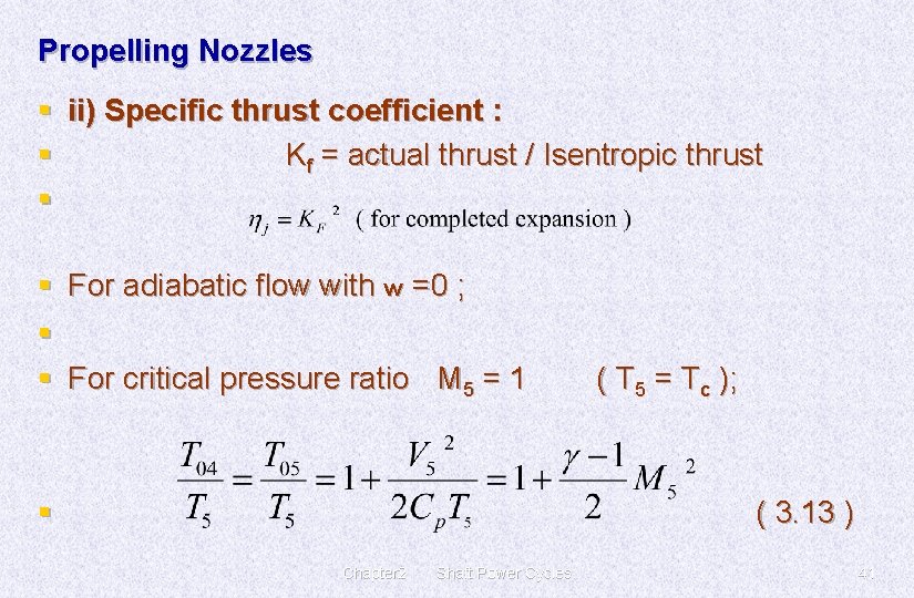 Propelling Nozzles § ii) Specific thrust coefficient : § Kf = actual thrust /