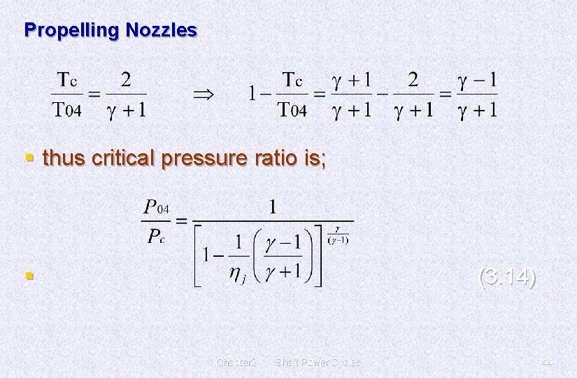 Propelling Nozzles § thus critical pressure ratio is; § (3. 14) Chapter 2 Shaft