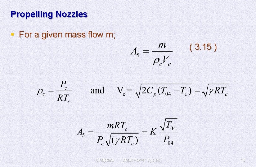 Propelling Nozzles § For a given mass flow m; ( 3. 15 ) Chapter