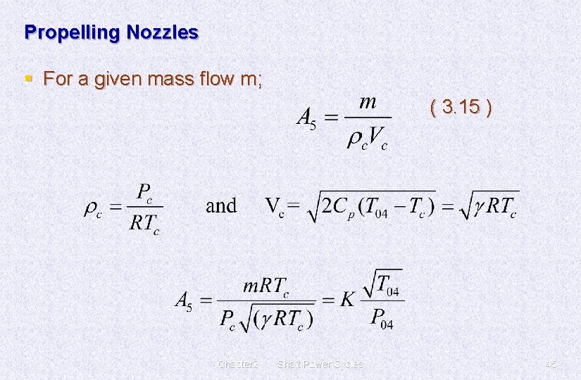 Propelling Nozzles § For a given mass flow m; ( 3. 15 ) Chapter