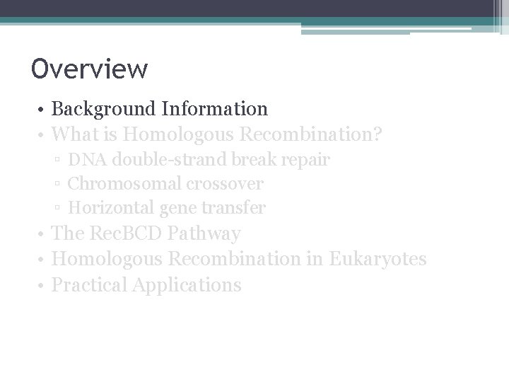 Overview • Background Information • What is Homologous Recombination? ▫ DNA double-strand break repair