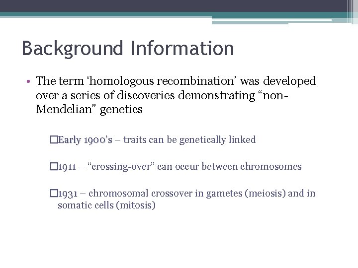 Background Information • The term ‘homologous recombination’ was developed over a series of discoveries