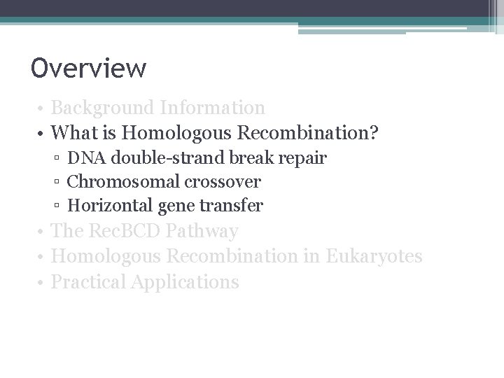 Overview • Background Information • What is Homologous Recombination? ▫ DNA double-strand break repair