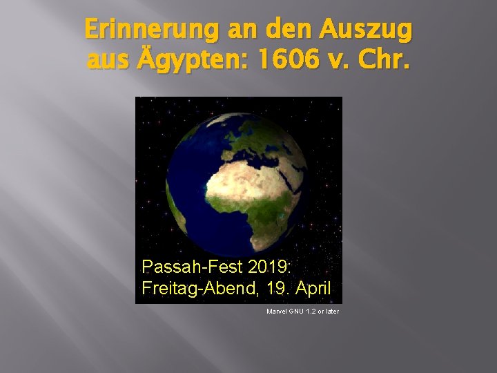 Erinnerung an den Auszug aus Ägypten: 1606 v. Chr. Passah-Fest 2019: Freitag-Abend, 19. April