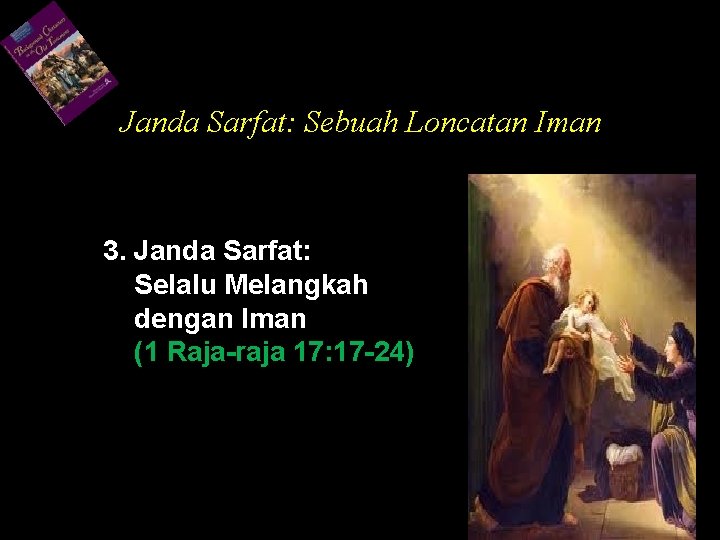 Janda Sarfat: Sebuah Loncatan Iman 3. Janda Sarfat: Selalu Melangkah dengan Iman (1 Raja-raja