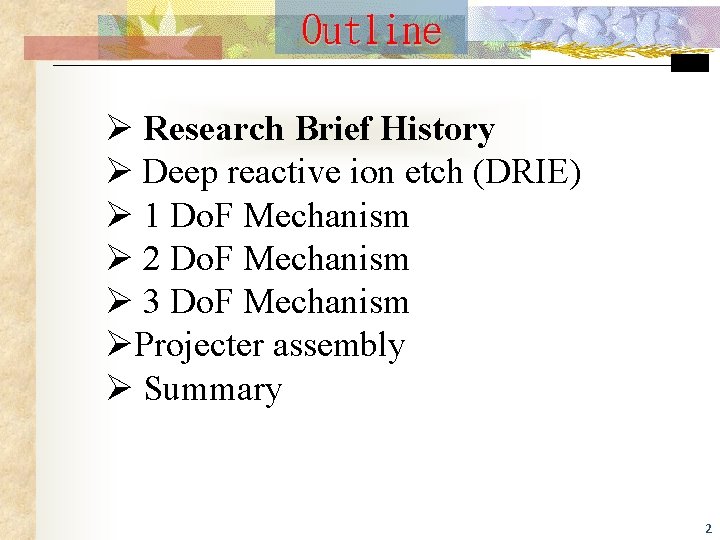 Outline Ø Research Brief History Ø Deep reactive ion etch (DRIE) Ø 1 Do.