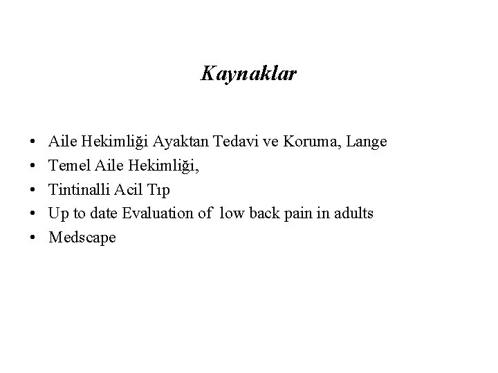 Kaynaklar • • • Aile Hekimliği Ayaktan Tedavi ve Koruma, Lange Temel Aile Hekimliği,