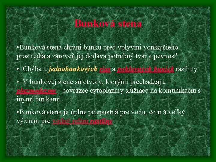 Bunková stena • Bunková stena chráni bunku pred vplyvmi vonkajšieho prostredia a zároveň jej Bunková stena • Bunková stena chráni bunku pred vplyvmi vonkajšieho prostredia a zároveň jej