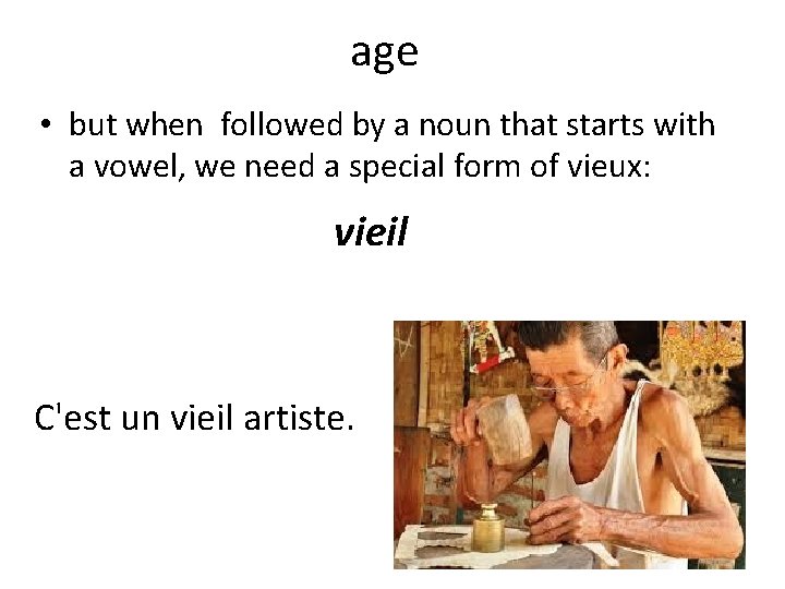 age • but when followed by a noun that starts with a vowel, we