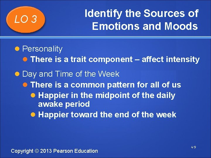 LO 3 Identify the Sources of Emotions and Moods Personality There is a trait