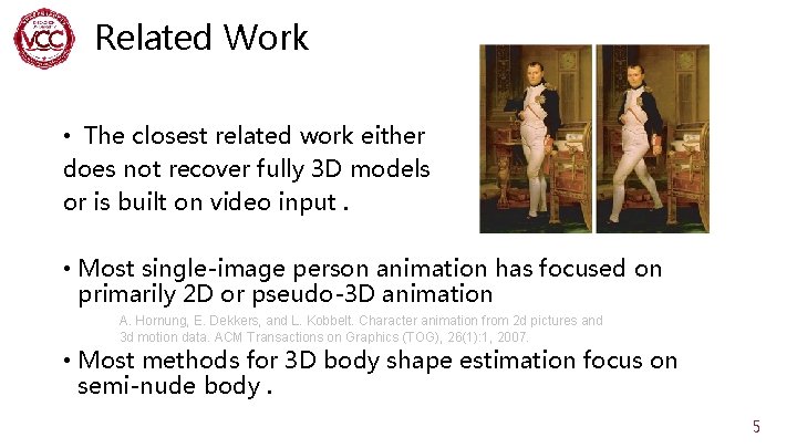 Related Work • The closest related work either does not recover fully 3 D