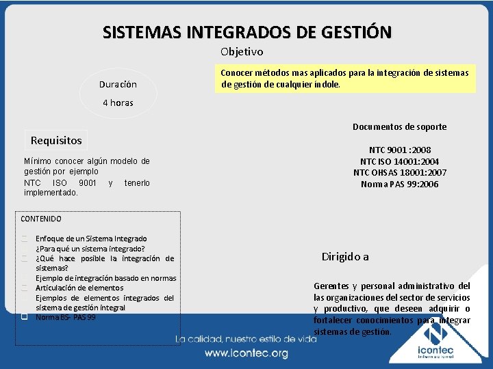 SISTEMAS INTEGRADOS DE GESTIÓN Objetivo Duración Conocer métodos mas aplicados para la integración de