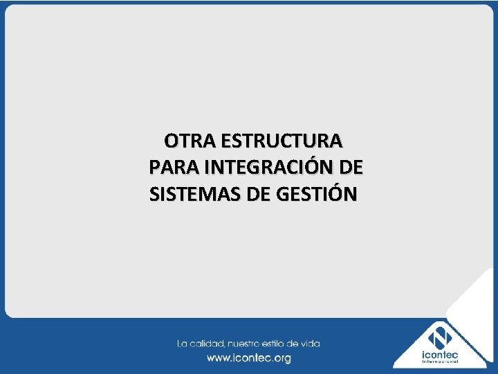 OTRA ESTRUCTURA PARA INTEGRACIÓN DE SISTEMAS DE GESTIÓN 