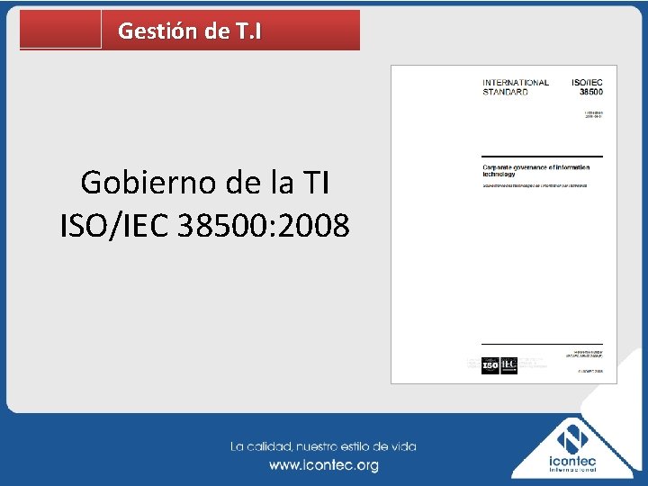 Gestión de T. I Gobierno de la TI ISO/IEC 38500: 2008 