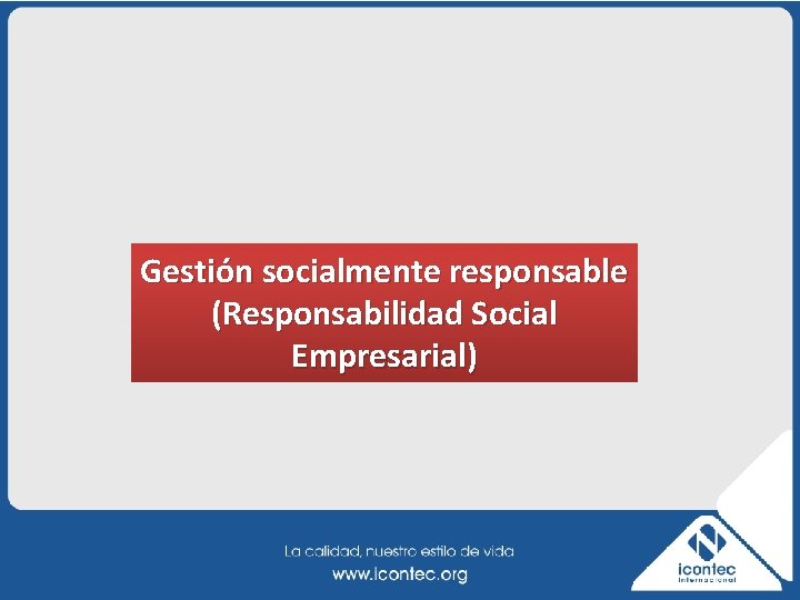 Gestión socialmente responsable (Responsabilidad Social Empresarial) 