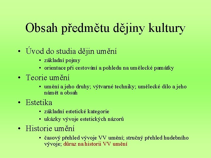 Obsah předmětu dějiny kultury • Úvod do studia dějin umění • základní pojmy •