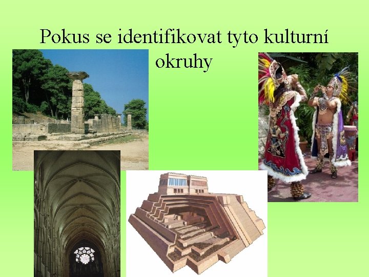 Pokus se identifikovat tyto kulturní okruhy 