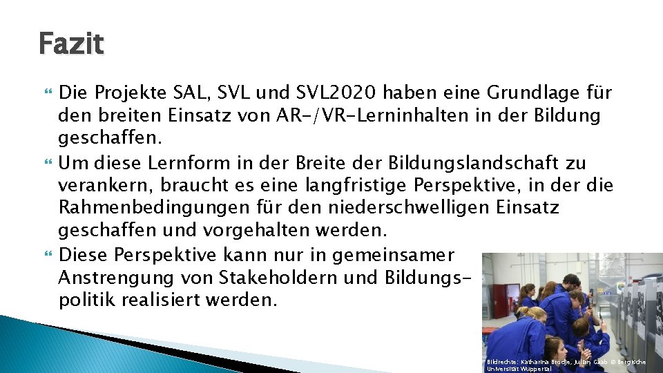 Fazit Die Projekte SAL, SVL und SVL 2020 haben eine Grundlage für den breiten