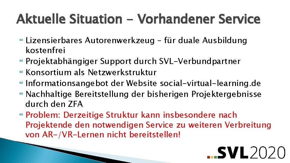 Aktuelle Situation - Vorhandener Service Lizensierbares Autorenwerkzeug – für duale Ausbildung kostenfrei Projektabhängiger Support