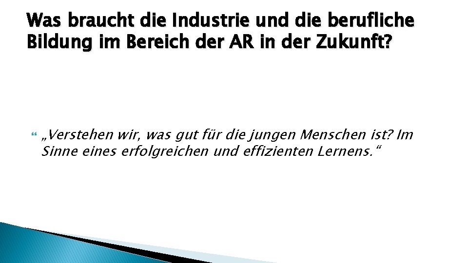 Was braucht die Industrie und die berufliche Bildung im Bereich der AR in der