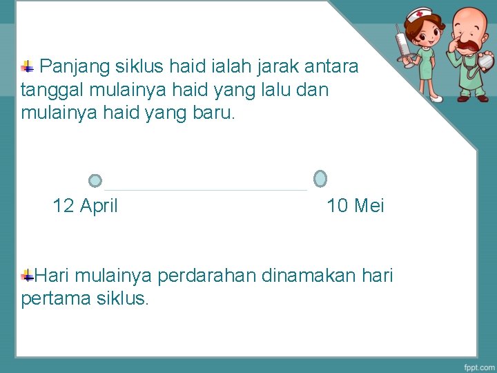 Panjang siklus haid ialah jarak antara tanggal mulainya haid yang lalu dan mulainya haid