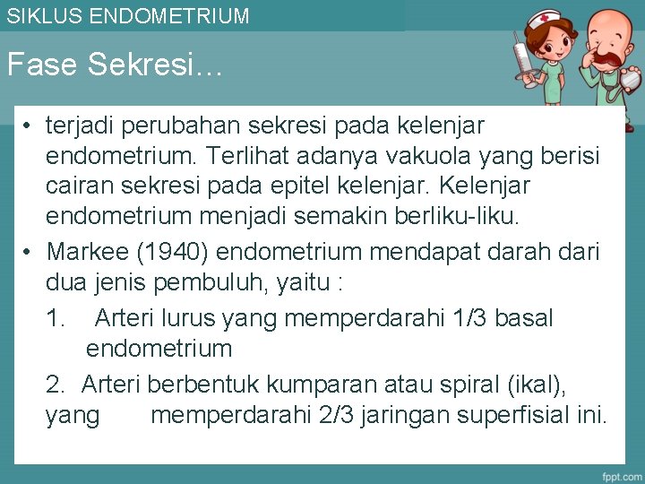 SIKLUS ENDOMETRIUM Fase Sekresi… • terjadi perubahan sekresi pada kelenjar endometrium. Terlihat adanya vakuola