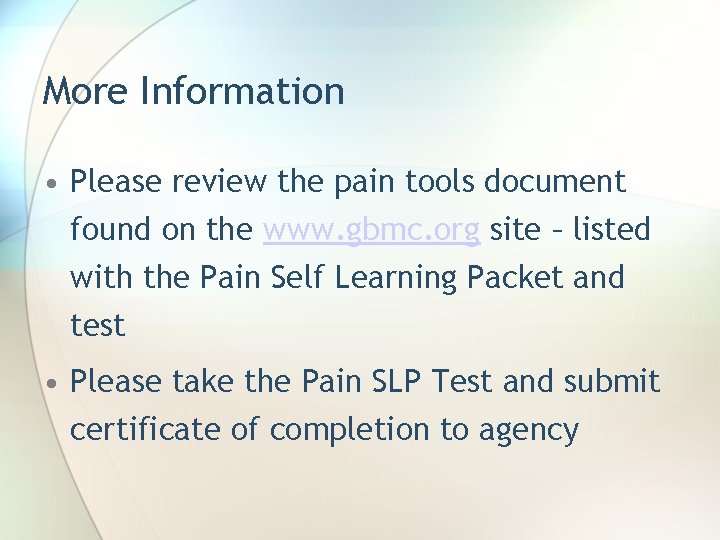 More Information • Please review the pain tools document found on the www. gbmc.