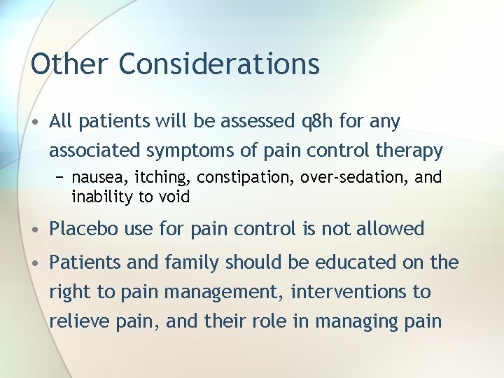 Other Considerations • All patients will be assessed q 8 h for any associated