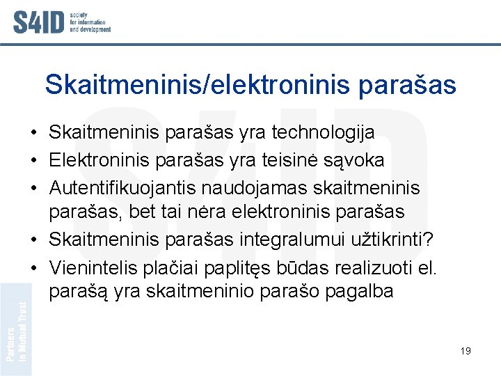 Skaitmeninis/elektroninis parašas • Skaitmeninis parašas yra technologija • Elektroninis parašas yra teisinė sąvoka •