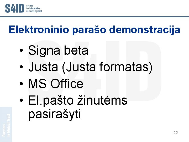 Elektroninio parašo demonstracija • • Signa beta Justa (Justa formatas) MS Office El. pašto