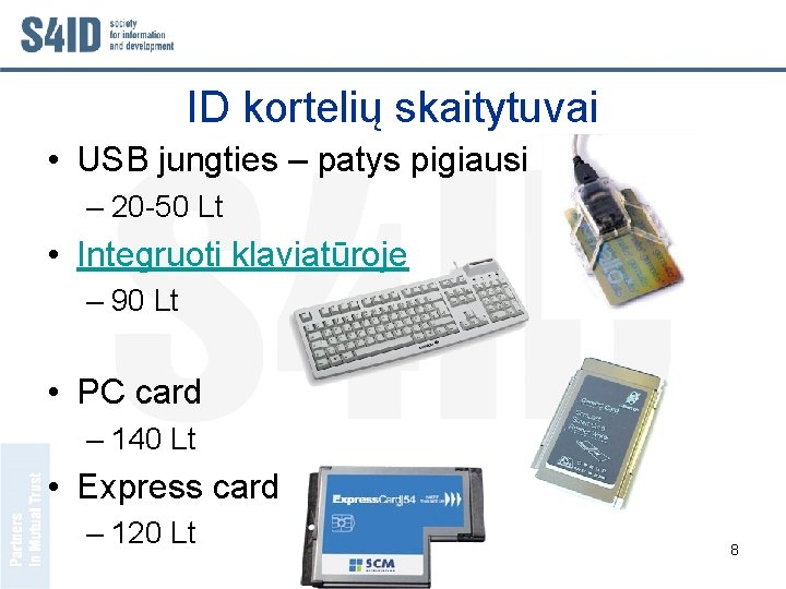 ID kortelių skaitytuvai • USB jungties – patys pigiausi – 20 -50 Lt •