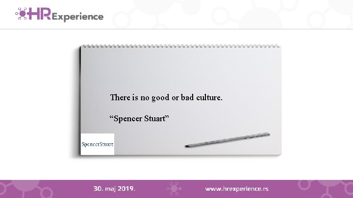  There is no good or bad culture. “Spencer Stuart” 