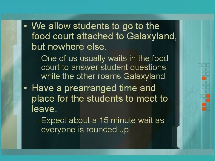  • We allow students to go to the food court attached to Galaxyland,