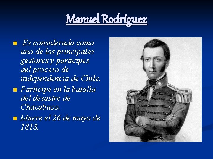 Manuel Rodríguez n n n Es considerado como uno de los principales gestores y