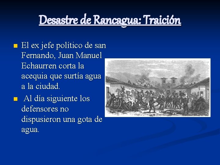 Desastre de Rancagua: Traición n n El ex jefe político de san Fernando, Juan