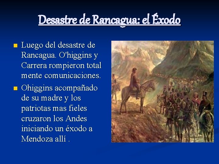 Desastre de Rancagua: el Éxodo n n Luego del desastre de Rancagua. O'higgins y