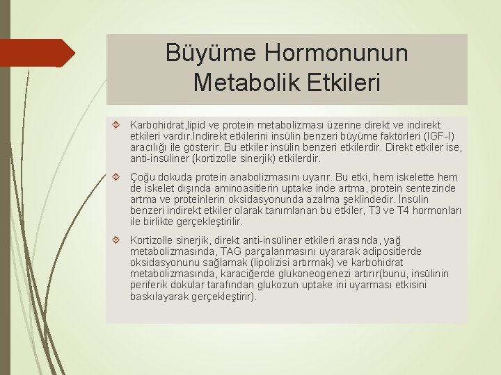 Büyüme Hormonunun Metabolik Etkileri Karbohidrat, lipid ve protein metabolizması üzerine direkt ve indirekt etkileri