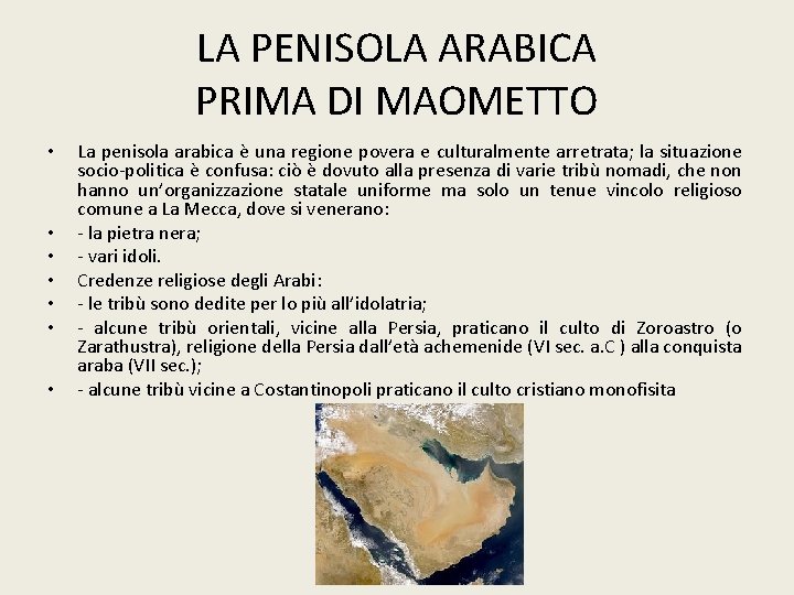 LA PENISOLA ARABICA PRIMA DI MAOMETTO • • La penisola arabica è una regione