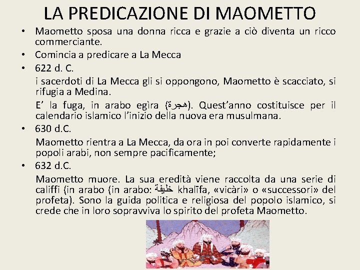 LA PREDICAZIONE DI MAOMETTO • Maometto sposa una donna ricca e grazie a ciò