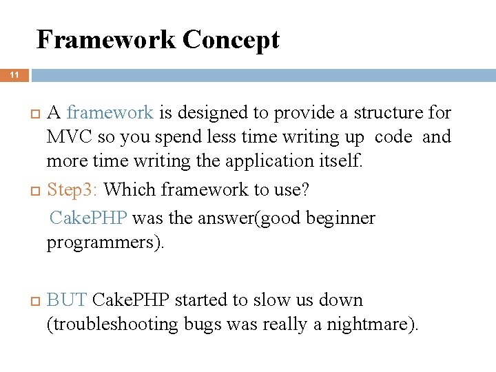 Framework Concept 11 A framework is designed to provide a structure for MVC so