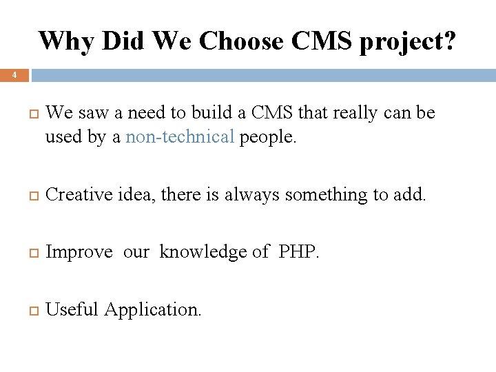 Why Did We Choose CMS project? 4 We saw a need to build a
