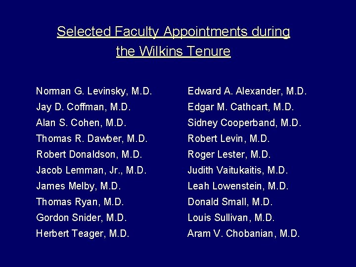 Selected Faculty Appointments during the Wilkins Tenure Norman G. Levinsky, M. D. Edward A.