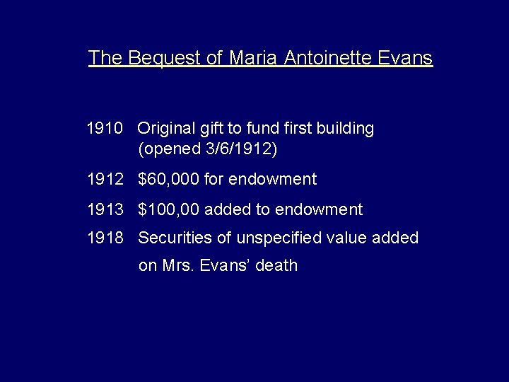 The Bequest of Maria Antoinette Evans 1910 Original gift to fund first building (opened